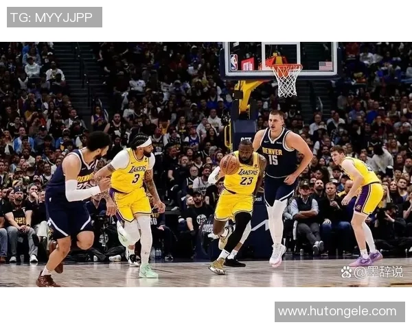 季后赛精彩回顾湖人对掘金的激烈对决录像分析与亮点总结